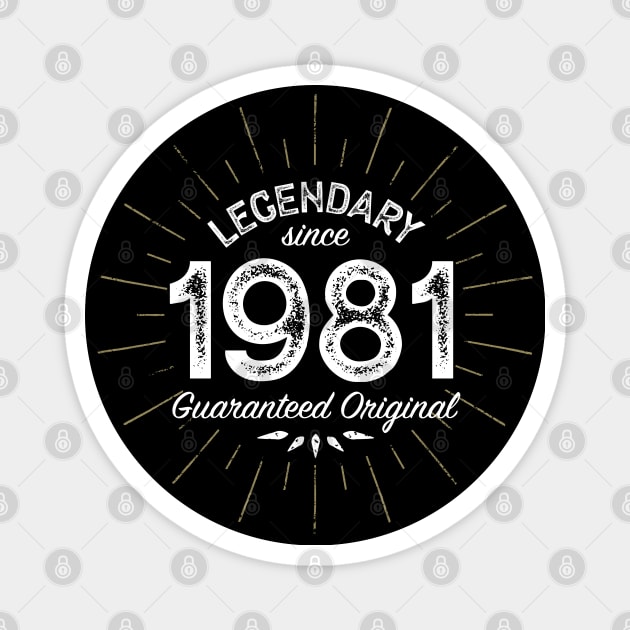 40th Birthday Gift - Legendary since 1981 - Guaranteed Original Magnet by Elsie Bee Designs